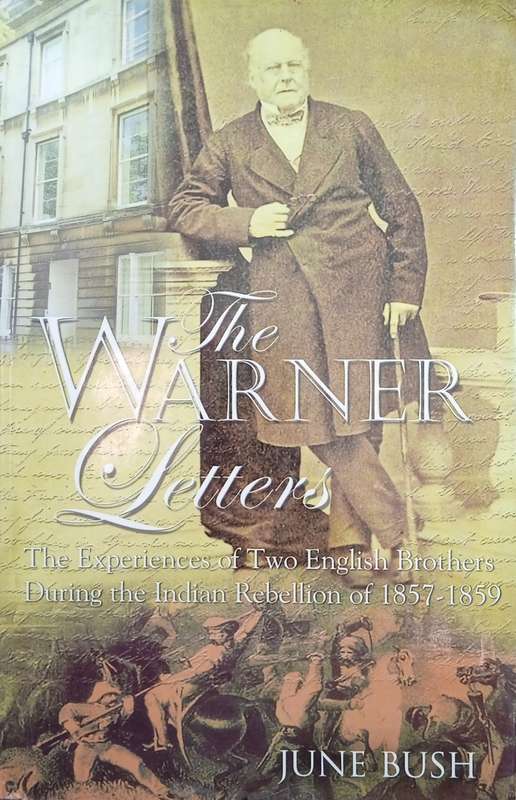 The Warner Letters: The Experiences of Two English Brothers During the Indian Rebellion of 1857-1...
