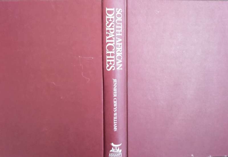 South African Despatches: Two Centuries of the Best in South African Journalism | Jennifer Crwys-...