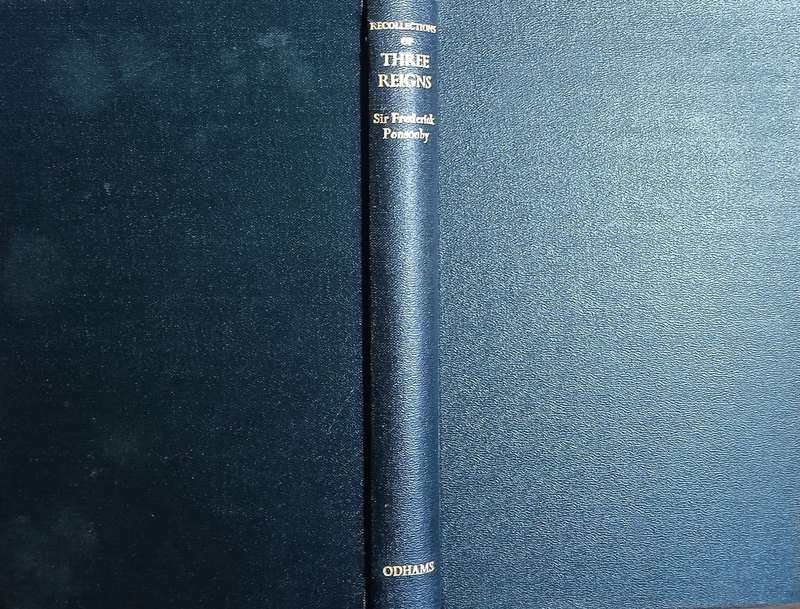 Recollections of Three Reigns | Sir Frederick Ponsonby, first Lord Sysonby