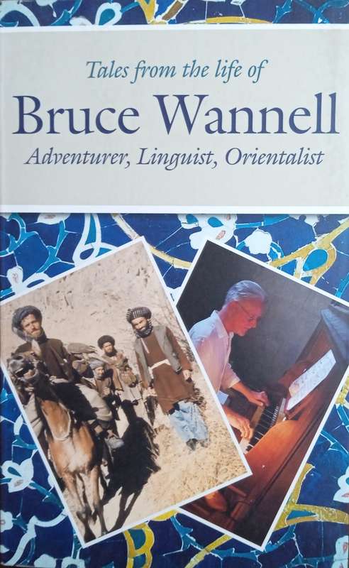 Tales from the Life of Bruce Wannell: Adventurer, Linguist, Orientalist | Barnaby Rogerson and Ro...