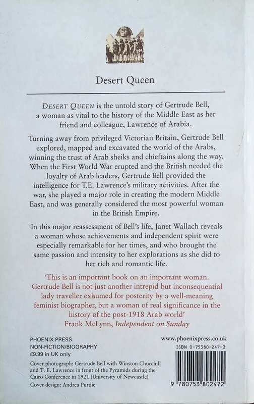 Desert Queen. The Extraordinary Life of Gertrude Bell: Adventurer, Adviser to Kings, Ally of Lawr...