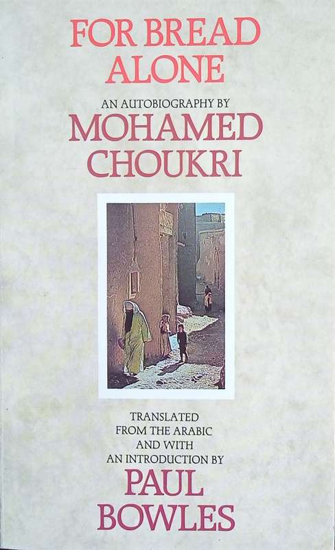 For Bread Alone: An Autobiography | Mohamed Choukri