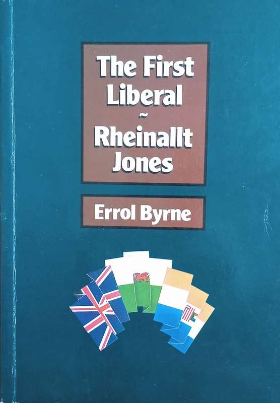 The First Liberal: Rheinallt Jones [Inscribed by the author]| Errol Byrne