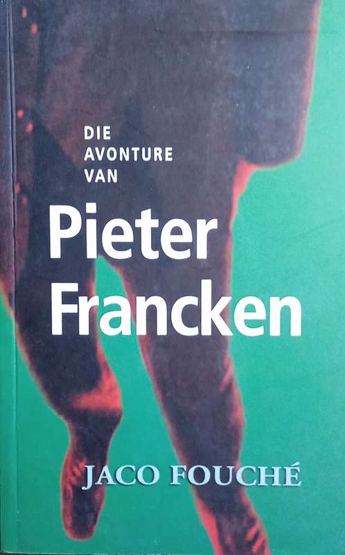 Die Avonture Van Pieter Francken [Afrikaans text] | Jaco Fouch
