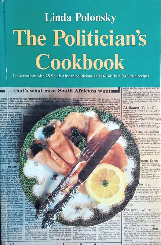 The Politician's Cookbook: Conversations With 25 South African Politicians and 161 of Their Favou...