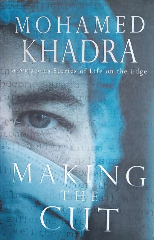 Making the Cut: A Surgeons Stories of Life on the Edge | Mohamed Khadra