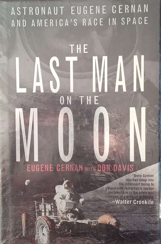 The Last Man on the Moon: Astronaut Eugene Cernan and Americas Race in Space | Eugene Cernan, ...