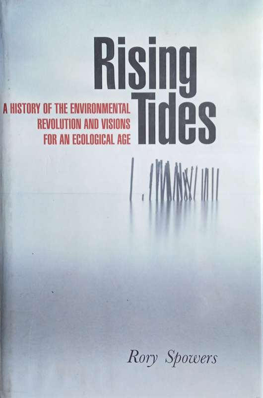 Rising Tides: A History of the Environmental Revolution and Visions for an Ecological Age | Rory ...