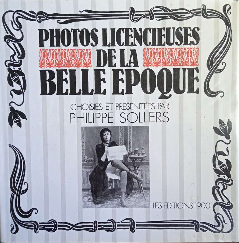 Photos Licencieuses de la Belle Epoque [French text] | Philippe Sollers (comp.)