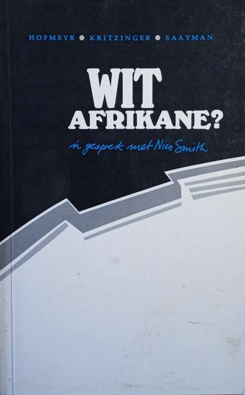 Wit Afrikane? 'n Gesprek met Nico Smith [Afrikaans] | Murray Hofmeyr, Klippies Kritzinger, Willem...