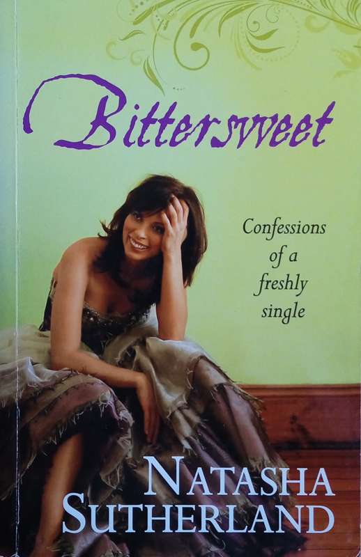 Bittersweet: Confessions of a Freshly Single | Natasha Sutherland