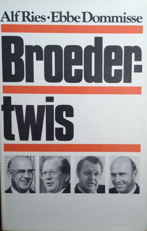 Broedertwis: Die Verhaal van die 1982-Skeuring in die Nasionale Party [Afrikaans] | Alf Ries, Ebb...
