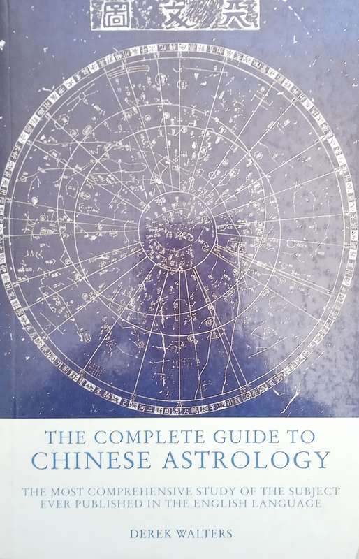 The Complete Guide to Chinese Astrology: The Most Comprehensive Study of the Subject Ever Publish...