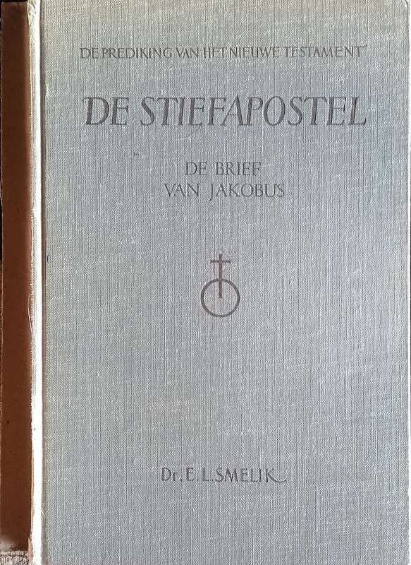 De Stiefapostel: De Brief van Jacobus [Dutch] | Dr. E.L. Smelik