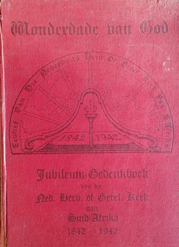 Wonderdade van God: Jubileum Gedenkboek van die Ned. Herv. of Geref. Kerk van Suid-Afrika 1842-19...