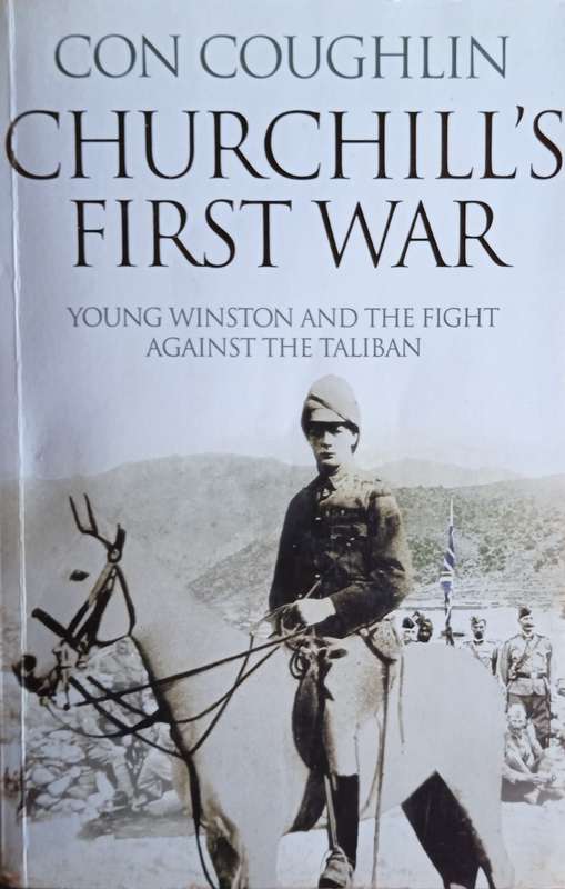 Churchill's First War: Young Winston and the Fight Against The Taliban | Con Coughlin