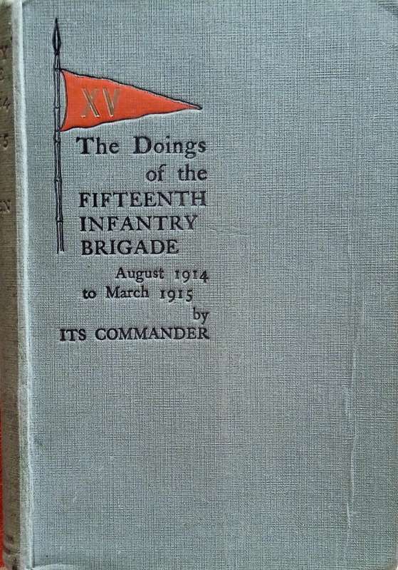 The Doings of the Fifteenth Infantry Brigade August 1914 to March 1915 by Its Commander | Brigadi...