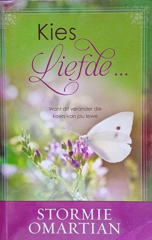 Kies Liefde ... Want Dit Verander die Koers van Jou Lewe [Afrikaans] | Stormie Omartian
