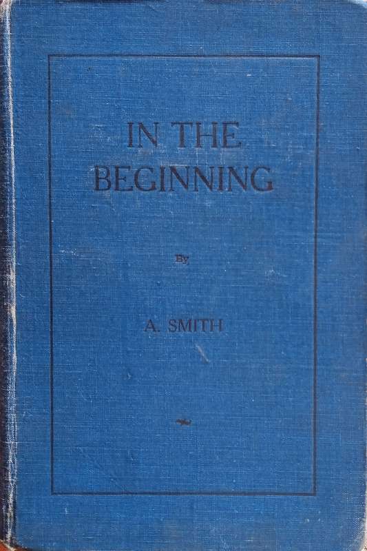 In the Beginning: Three Biblical Plays [Inscribed] | A. Smith