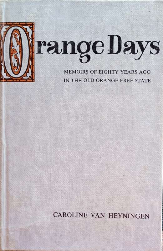 Orange Days: Memoirs of Eighty Years Ago in the Old Orange Free State | Caroline van Heyningen