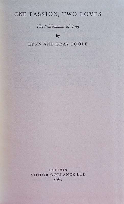 One Passion, Two Loves: The Schliemanns of Troy | Lynn and Gray Poole