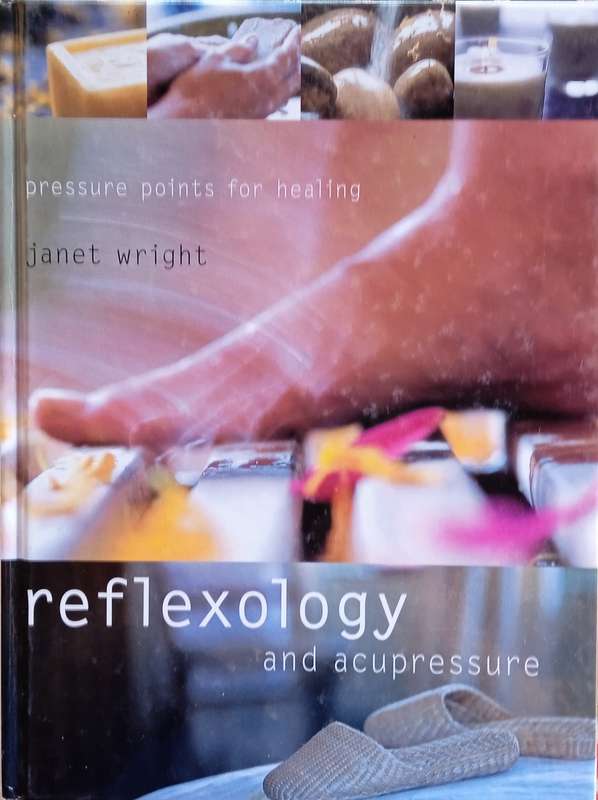 Reflexology and Acupuncture: Pressure Points for Healing | Janet Wright