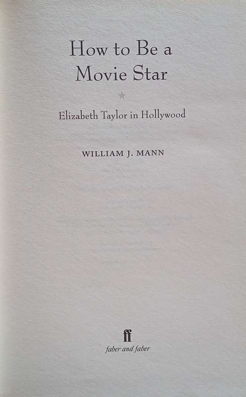 How To Be a Movie Star: Elizabeth Taylor in Hollywood | William J. Mann