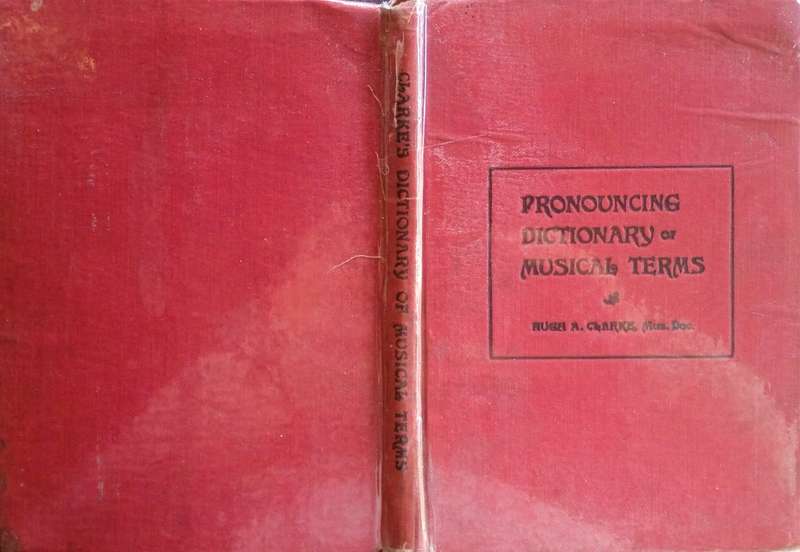Pronouncing Dictionary of Musical Terms | Hugh A. Clarke