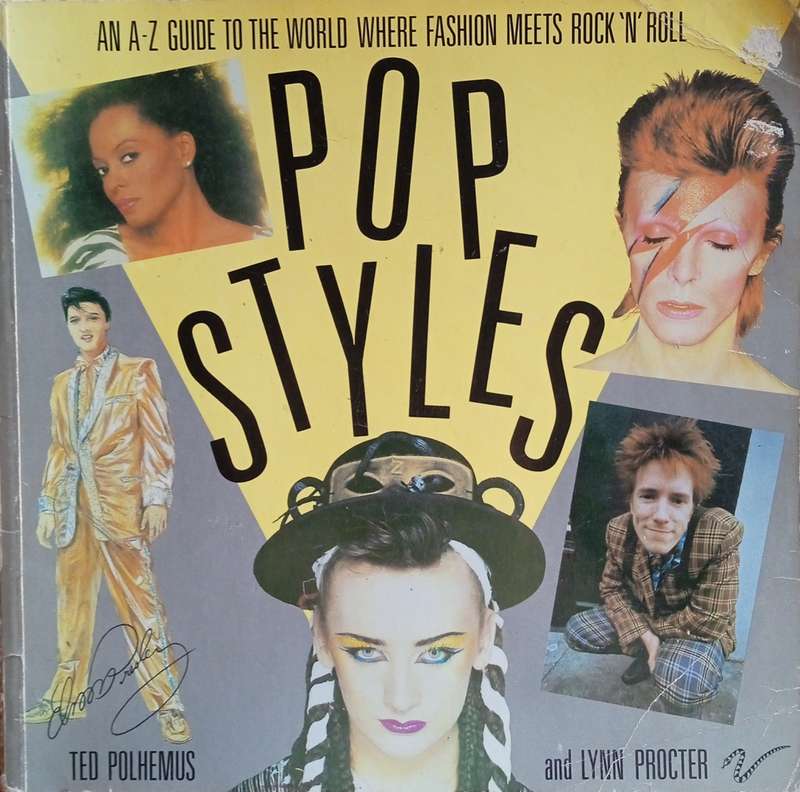 Pop Styles: An A-Z Guide to the World Where Fashion Meets Rock 'N' Roll | Ted Polhemus and Lynn P...