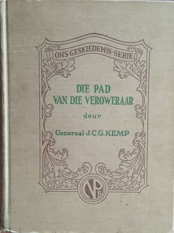 Die Pad van die Veroweraar [Afrikaans] | Generaal J.C.G. Kemp