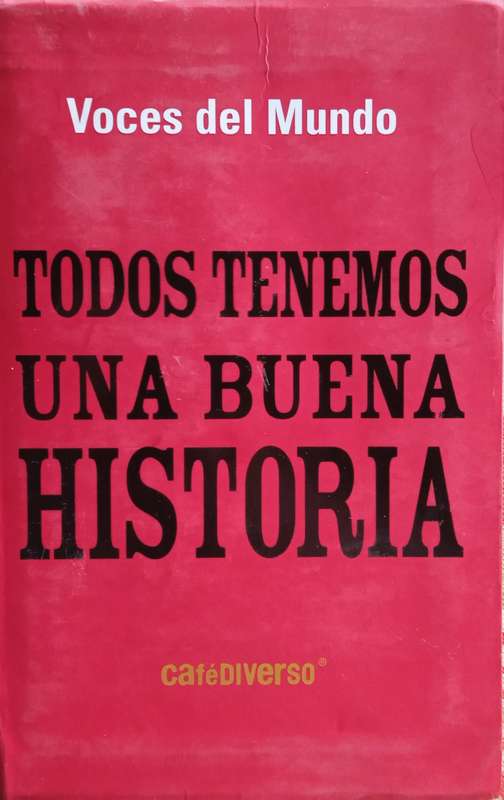 Voices of the World: Everyone has a Good Story/ Voces del Mundo: Todos Tenemos una Buena Historia...