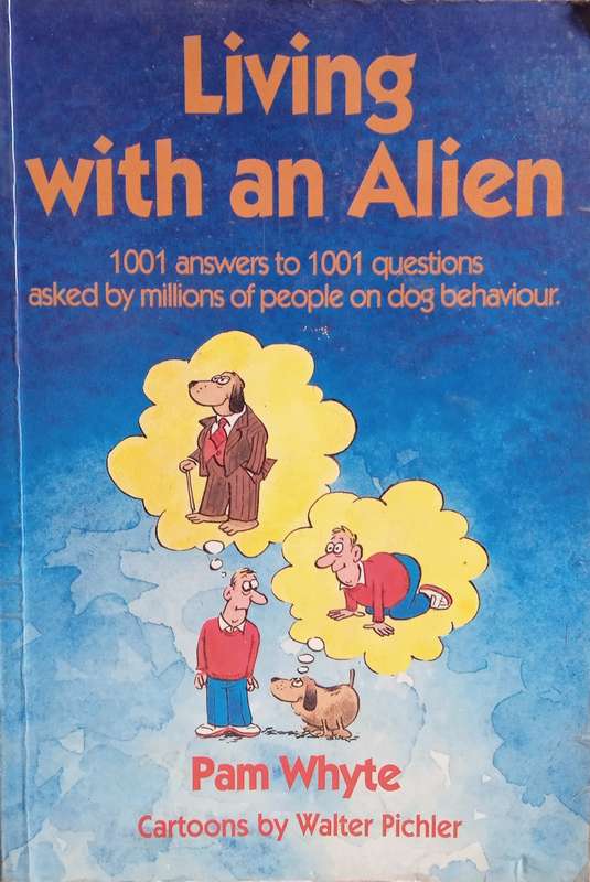 Living With an Alien: 1001 Answers to 1001 Questions Asked by Millions of People on Dog Behaviour...
