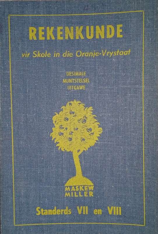 Rekenkunde vir Skole in die Oranje-Vrystaa: Desimale Muntestelsel Uitgawe. Standerds VII en VIII ...