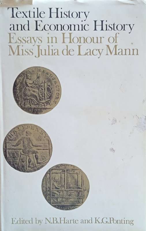 Textile History and Economic History: Essays in Honour of Miss Julia de Lacy Mann | N.B. Harte an...