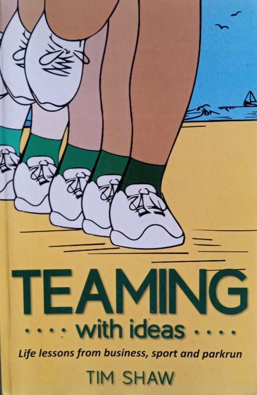 Teaming With Ideas: Life Lessons from Business, Sport and Parkrun [Inscribed by the author] | Tim...