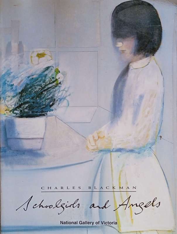 Charles Blackman, Schoolgirls and Angels: A Retrospective Exhibition of Paintings and Drawings by...