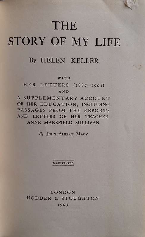 The Story of my Life, by Hellen Keller. With her Letters (1887-1901) and a Supplementary Account ...