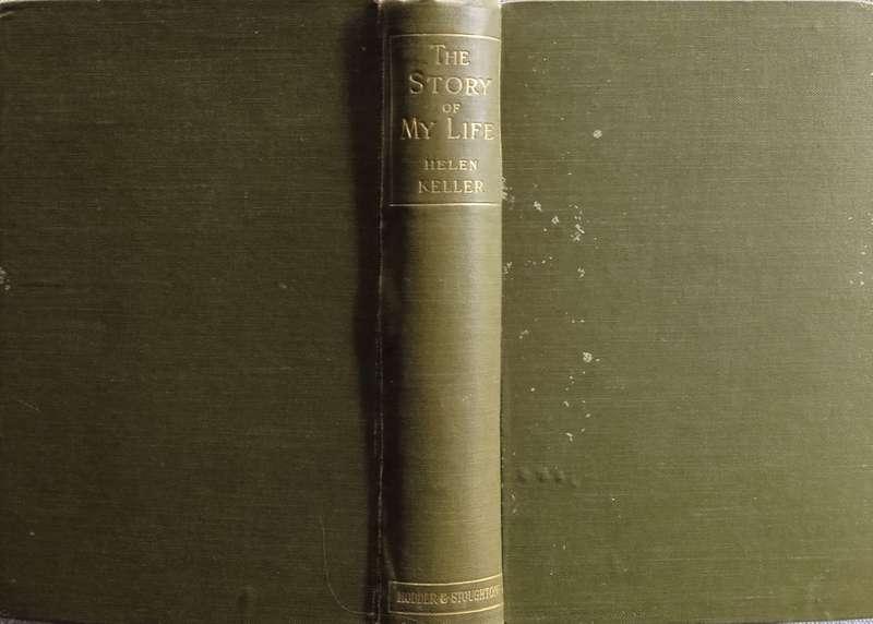 The Story of my Life, by Hellen Keller. With her Letters (1887-1901) and a Supplementary Account ...