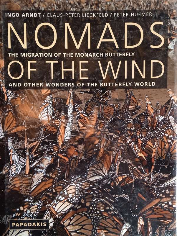 Nomad s of the Wind: The Migration of the Monarch Butterfly and Other Wonders of the Butterfly Wo...