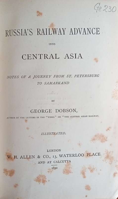 Russia's Railway Advance into Central Asia: Notes of a Journey from St. Petersburg to Samarakand ...