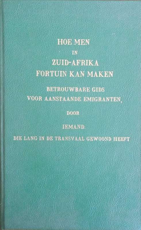 Hoe Men in Zuid-Afrika Fortuin Kan Maken: Betrouwbare Gids voor Aanstaande Emigranten, door Ieman...