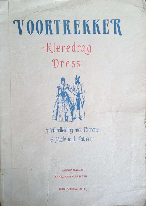 Voortrekker-Kleredrag / Dress: 'n Handleiding met Patrone / A Guide with Patterns [Afrikaans / En...