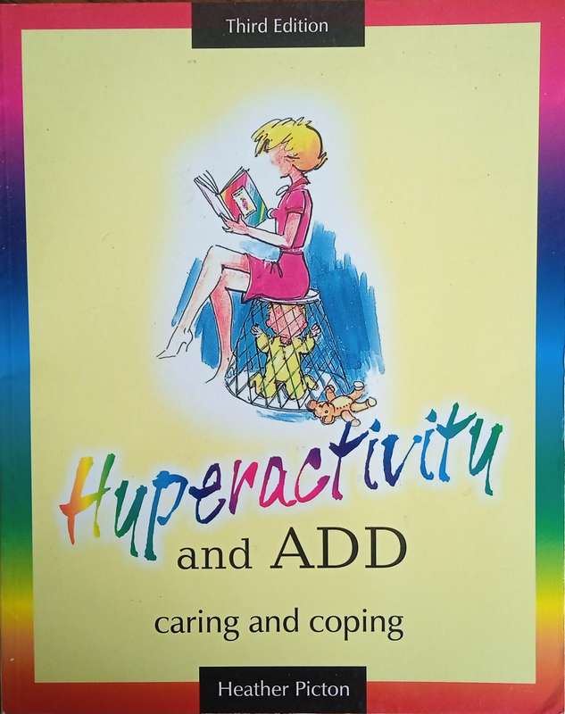 Hyperactivity and ADD: Caring and Coping | Heather Picton