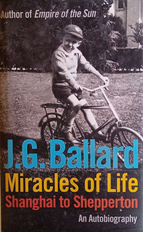 Miracles of Life: Shanghai to Shepperton, An Autobiography | J.G. Ballard