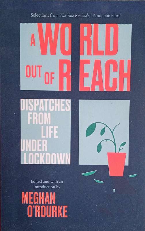 A World Out of Reach: Dispatches From Life Under Lockdown | Meghan ORourke