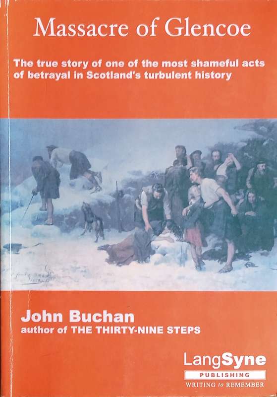 Massacre of Glencoe: The True Story of One of the Most Shameful Acts of Betrayal in Scotland's Tu...