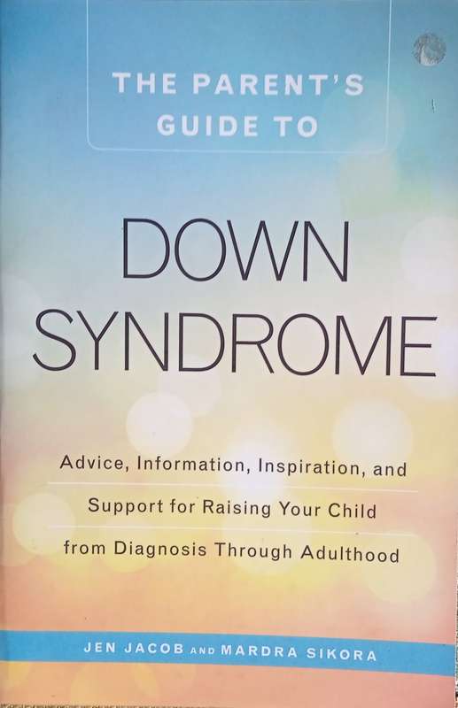 The Parent's Guide to Down Syndrome | Jen Jacob and Mardra Sikora