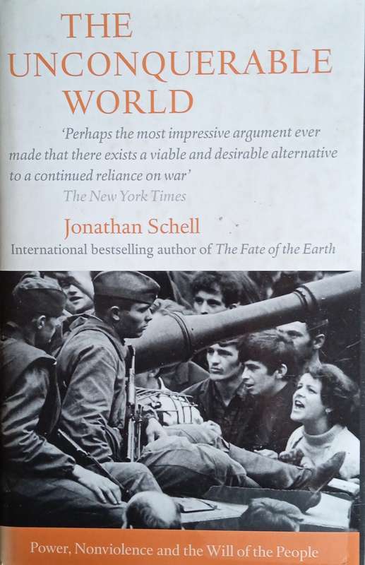 The Unconquerable World: Power, Nonviolence and the Will of the People | Jonathan Schell