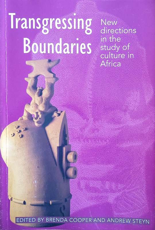 Transgressing Boundaries: New Directions in the Study of Culture in Africa | Brenda Cooper & Andr...