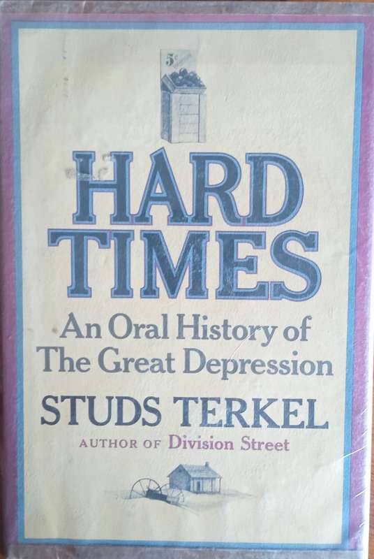 Hard Times: An Oral History of the Great Depression | Studs Terkel